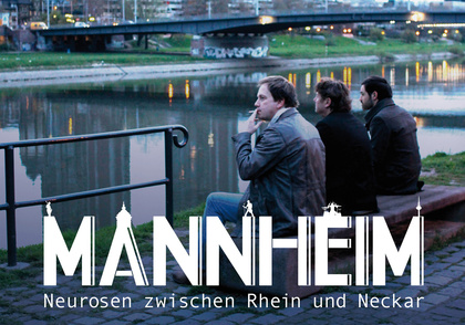 Hommage an die Stadt - Der Film "Mannheim - Neurosen zwischen Rhein und Neckar" feiert am 5. Mai 2016 Premiere 